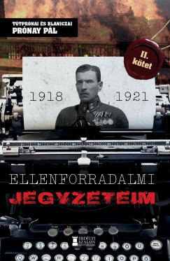 Ellenforradalmi jegyzeteim 2. - Prónay Pál Ellenforradalmi jegyzeteim 2. - Prónay Pál