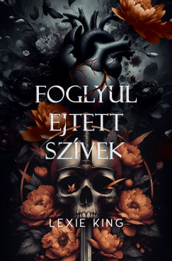 Foglyul ejtett szívek (Éldekorált) - Lexie King
