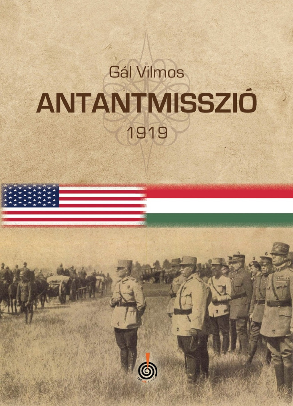 Antantmisszió 1919 - Gál Vilmos