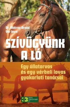 Szívügyünk a ló - Dr. Mátray Árpád