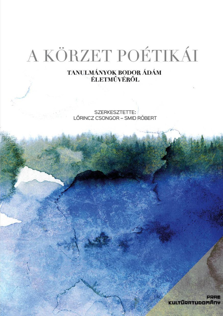 A körzet poétikái - Tanulmányok Bodor Ádám életművéről A körzet poétikái - Tanulmányok Bodor Ádám életművéről