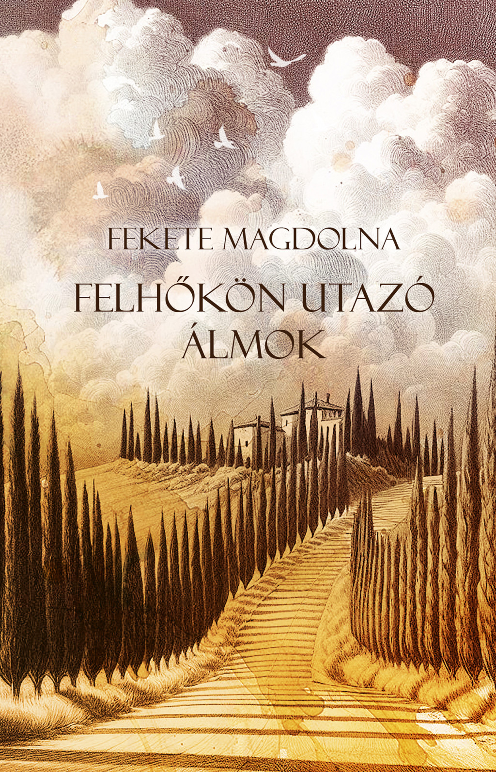Felhőkön utazó álmok - Fekete Magdolna Felhőkön utazó álmok - Fekete Magdolna