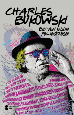Egy vén kujon feljegyzései - Charles Bukowski Egy vén kujon feljegyzései - Charles Bukowski