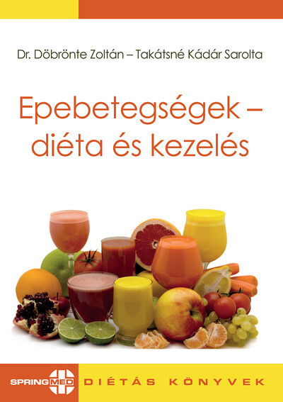 Epebetegségek - diéta és kezelés - Dr. Döbrönte Zoltán - Takátsné Kádár Sarolta Epebetegségek - diéta és kezelés - Dr. Döbrönte Zoltán - Takátsné Kádár Sarolta