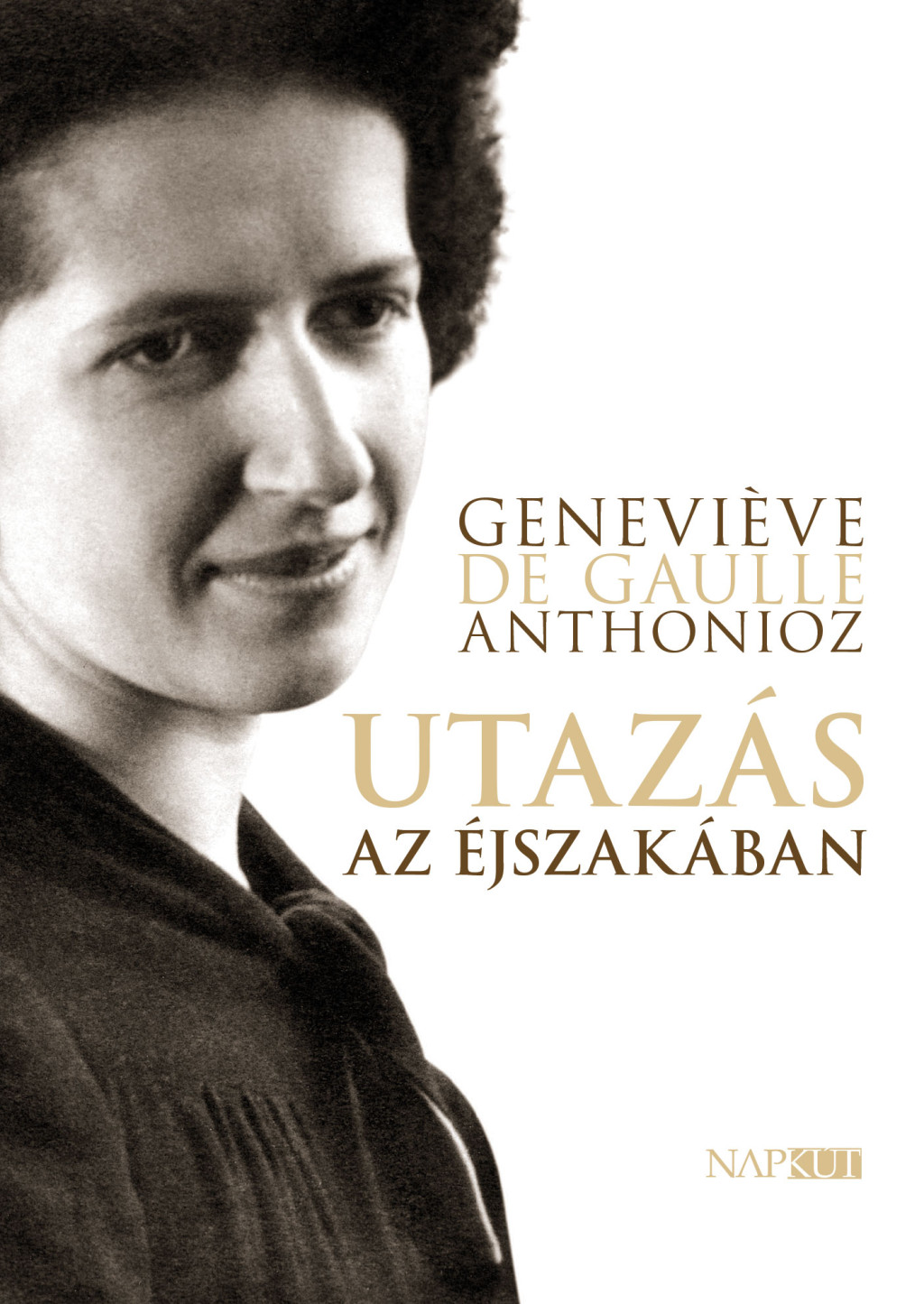 Utazás az éjszakában - Genevieve de Gaulle Anthonioz