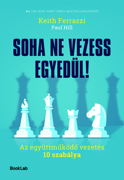 Soha ne vezess egyedül! - Keith Ferrazzi - Paul Hill