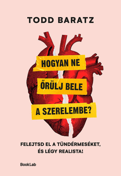 Hogyan ne őrülj bele a szerelembe? - Todd Baratz