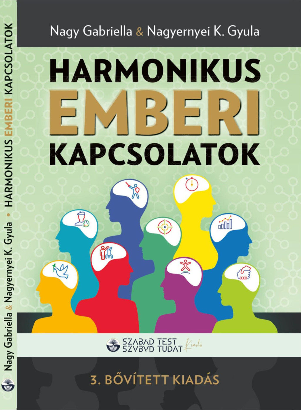 Harmonikus emberi kapcsolatok - Nagy Gabriella - Nagyernyei K. Gyula Harmonikus emberi kapcsolatok - Nagy Gabriella - Nagyernyei K. Gyula