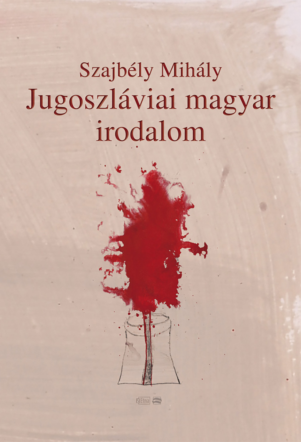 Jugoszláviai magyar irodalom - Szajbély Mihály Jugoszláviai magyar irodalom - Szajbély Mihály