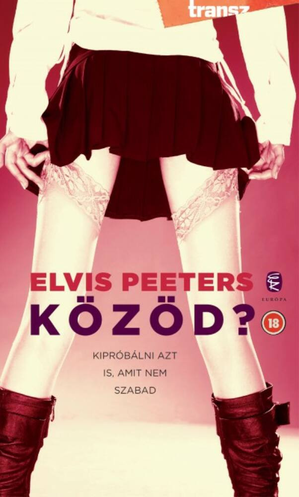 Közöd? - Kipróbálni azt is, amit nem szabad - Elvis Peeters Közöd? - Kipróbálni azt is, amit nem szabad - Elvis Peeters