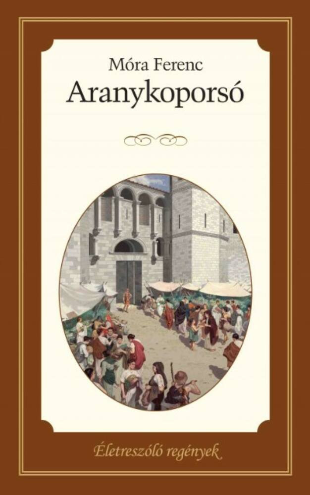 Aranykoporsó - Életreszóló regények 3. (Móra Ferenc) Aranykoporsó - Életreszóló regények 3. (Móra Ferenc)