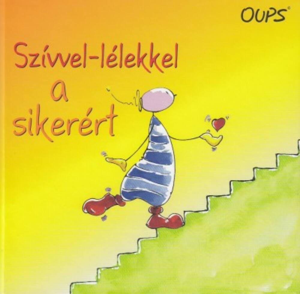 Szívvel-lélekkel a sikerért - Oups könyvek