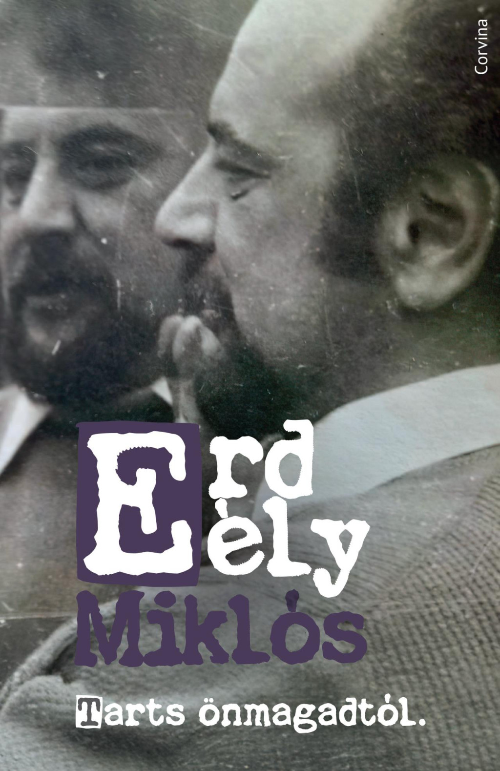 Tarts önmagadtól - Erdély Miklós