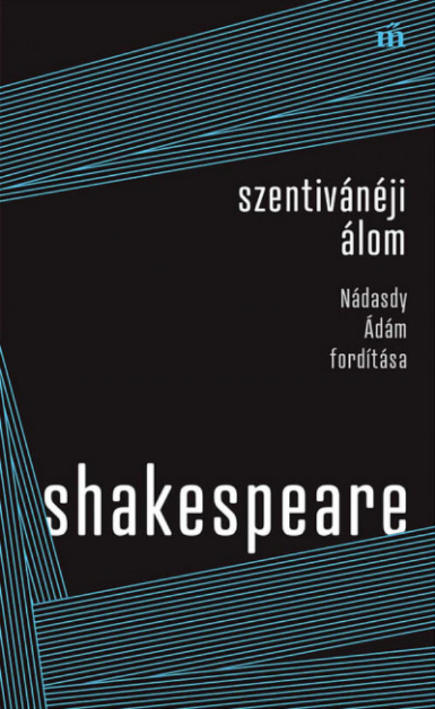 Szentivánéji álom - Nádasdy Ádám fordítása - William Shakespeare Szentivánéji álom - Nádasdy Ádám fordítása - William Shakespeare