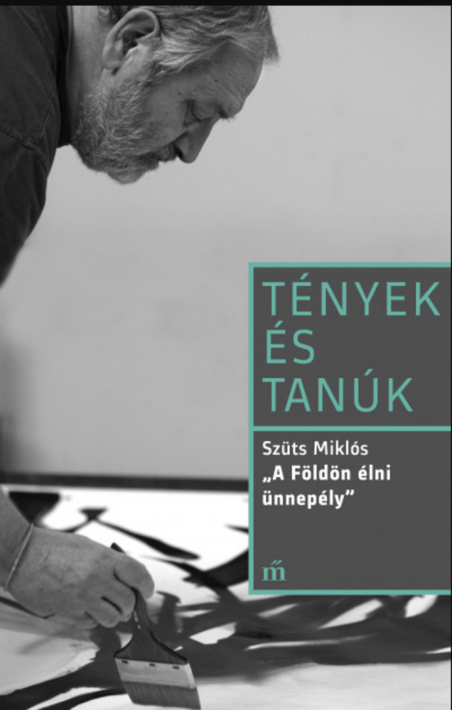 Tények és Tanúk - A Földön élni ünnepély - Szüts Miklós Tények és Tanúk - A Földön élni ünnepély - Szüts Miklós