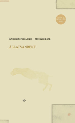 ÁllatVanBent - Krasznahorkai László és Max Neumann (Irodalmi Nobel-díj 2025) ÁllatVanBent - Krasznahorkai László és Max Neumann (Irodalmi Nobel-díj 2025)