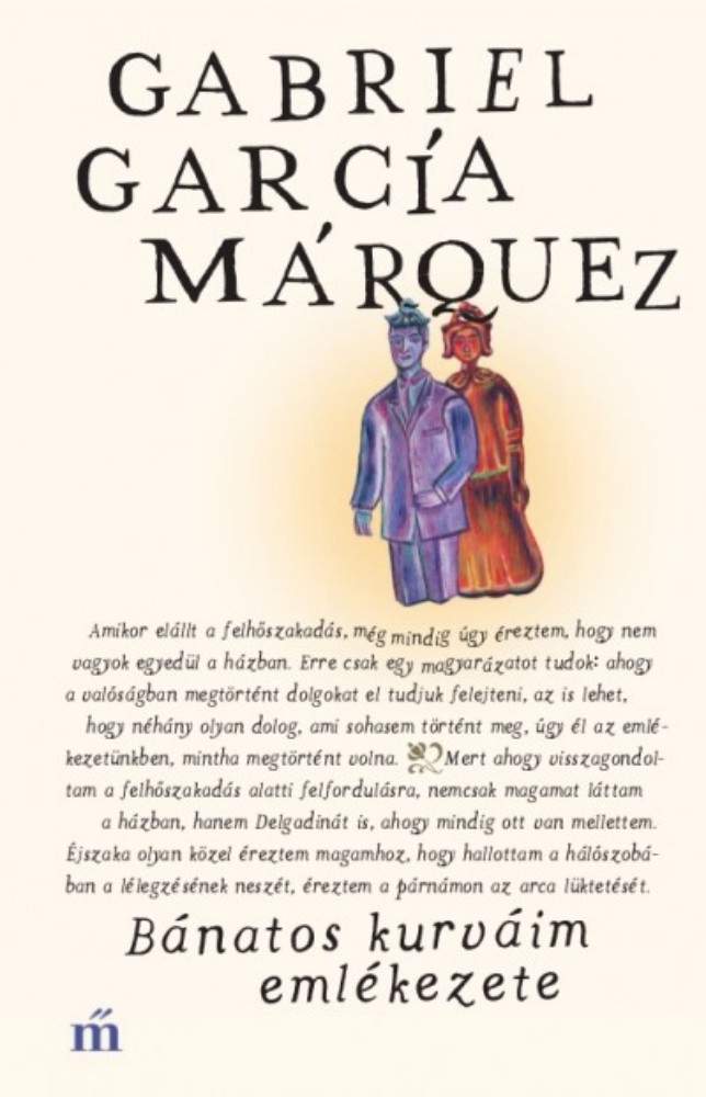 Bánatos kurváim emlékezete - Gabriel García Márquez Bánatos kurváim emlékezete - Gabriel García Márquez