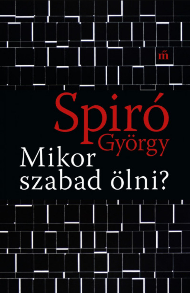 Mikor szabad ölni - Spiró György Mikor szabad ölni - Spiró György