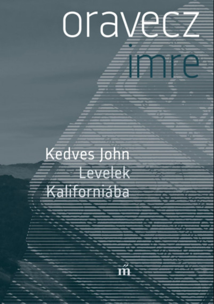 Kedves John - Levelek Kaliforniába - Oravecz Imre Kedves John - Levelek Kaliforniába - Oravecz Imre