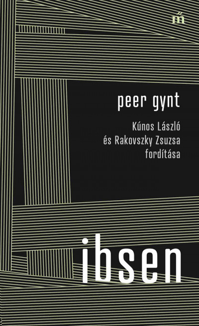Peer Gynt - Kúnos László és Rakovszky Zsuzsa fordítása - Henrik Ibsen
