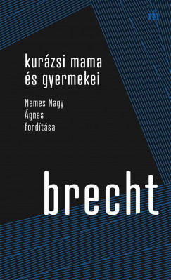 Kurázsi mama és gyermekei - Bertolt Brecht Kurázsi mama és gyermekei - Bertolt Brecht