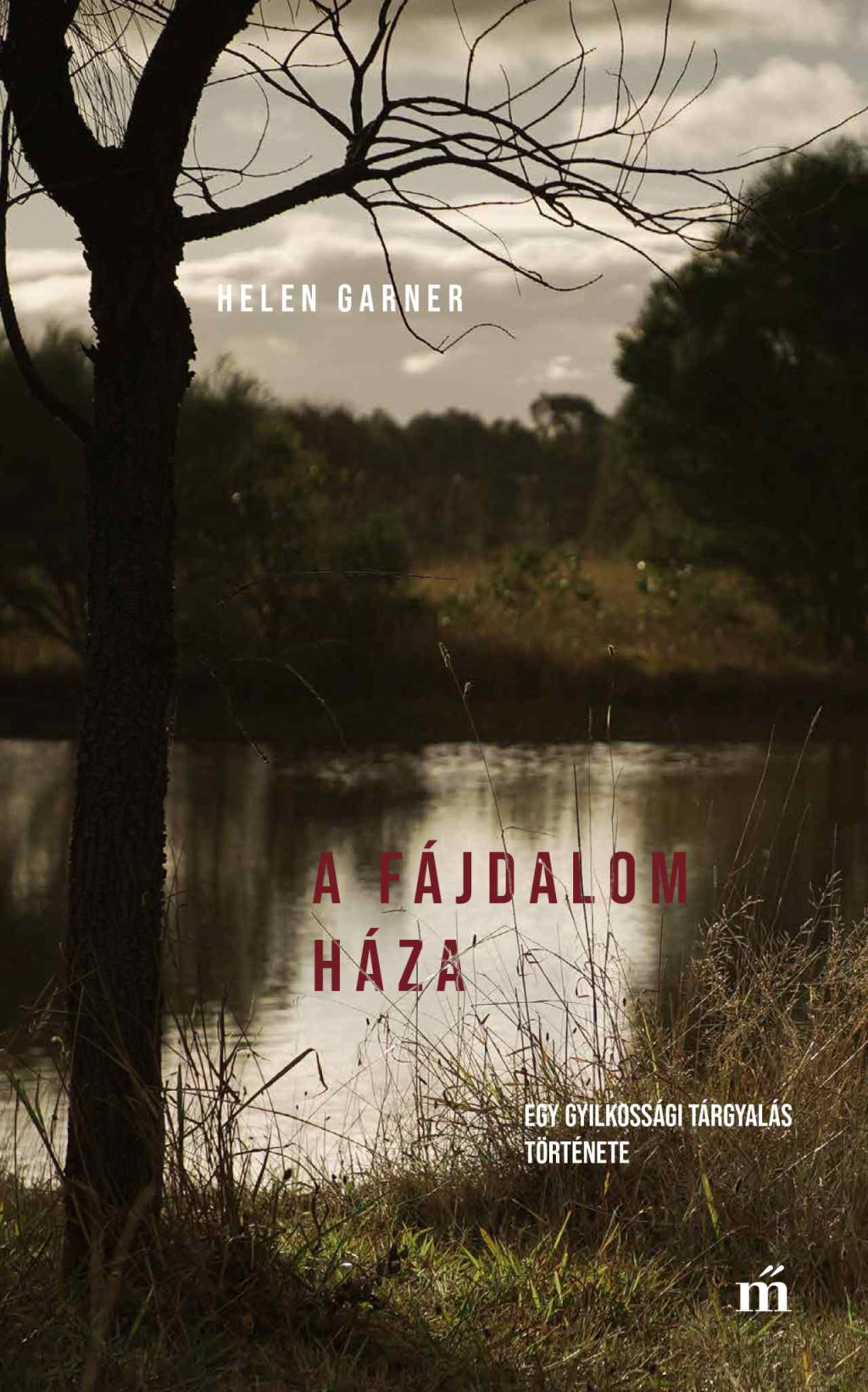 A fájdalom háza - Helen Garner