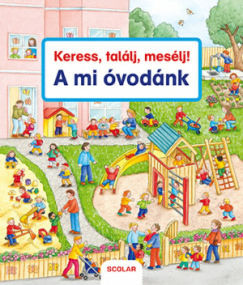 Keress, találj, mesélj! - A mi óvodánk - Susanne Gernhauser Keress, találj, mesélj! - A mi óvodánk - Susanne Gernhauser