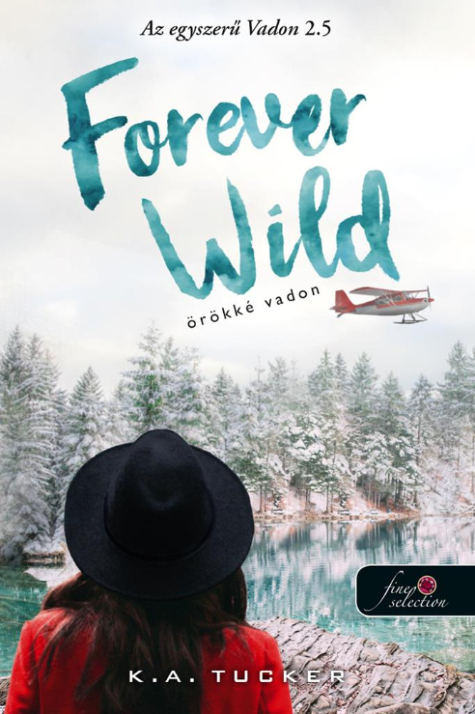 Forever Wild - Örökké vadon - Az egyszerű vadon 2.5 - K. A. Tucker Forever Wild - Örökké vadon - Az egyszerű vadon 2.5 - K. A. Tucker