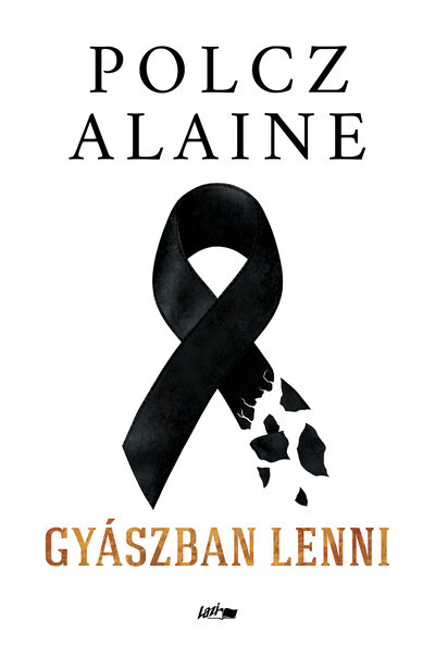 Gyászban lenni - Polcz Alaine Gyászban lenni - Polcz Alaine