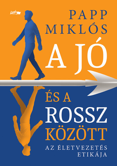 A jó és a rossz között - Az életvezetés etikája - Papp Miklós