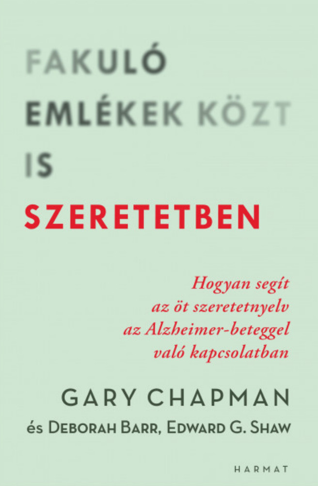 Fakuló emlékek közt is szeretetben - Deborah Barr - Gary Chapman - Ed Shaw