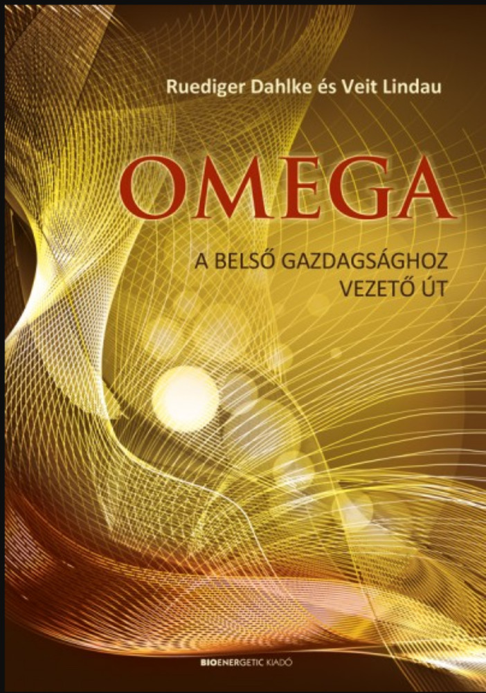 Omega - A belső gazdagsághoz vezető út - Ruediger Dahlke - Veit Lindau Omega - A belső gazdagsághoz vezető út - Ruediger Dahlke - Veit Lindau