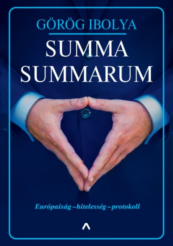 Summa summarum - Európaiság - hitelesség - protokoll