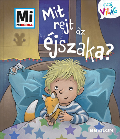 Mit rejt az éjszaka? - Mi Micsoda Kicsi világ 3. - Andrea Weller-Essers Mit rejt az éjszaka? - Mi Micsoda Kicsi világ 3. - Andrea Weller-Essers