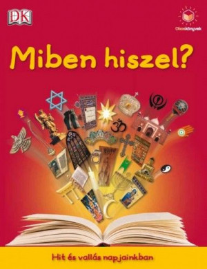Miben hiszel? - Hit és vallás napjainkban Miben hiszel? - Hit és vallás napjainkban