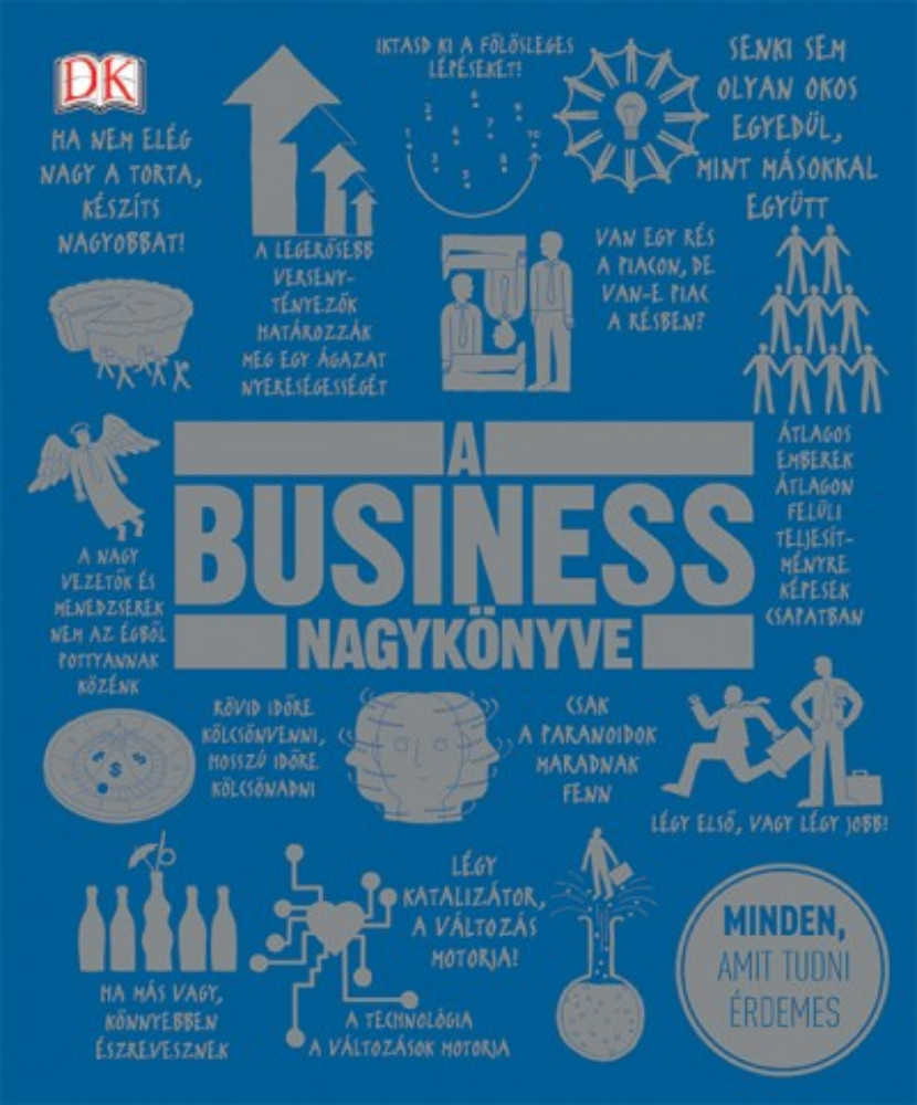 A business nagykönyve - Minden, amit tudni érdemes A business nagykönyve - Minden, amit tudni érdemes