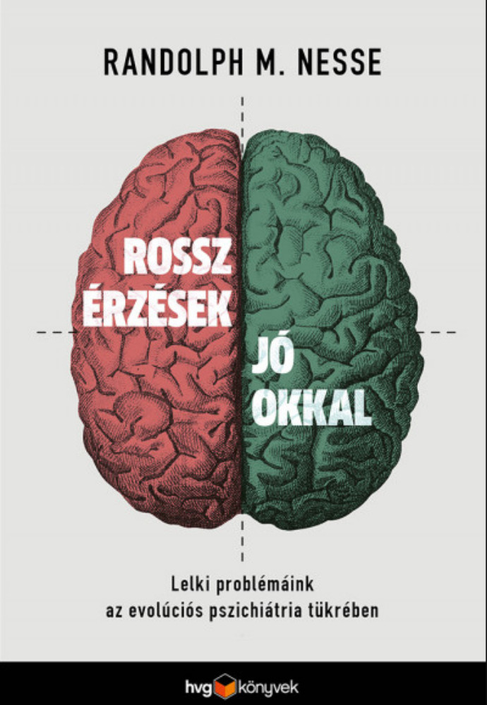 Rossz érzések jó okkal - Randolph M. Nesse Rossz érzések jó okkal - Randolph M. Nesse