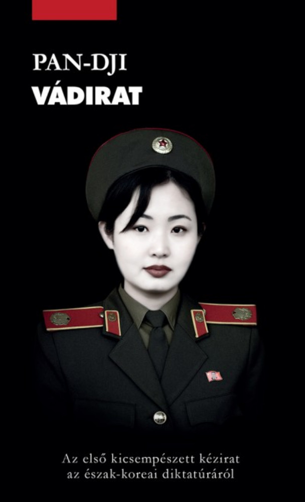 Vádirat - Az első kicsempészett kézirat az észak-koreai diktatúráról (Pan-Dji)