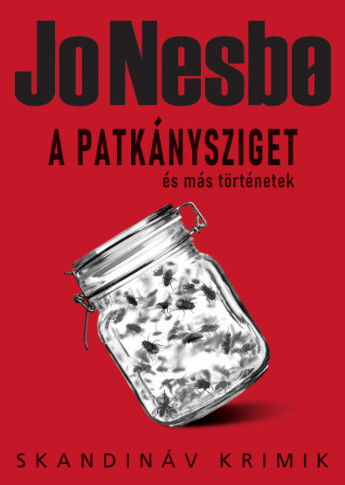 A Patkánysziget és más történetek - Jo Nesbo A Patkánysziget és más történetek - Jo Nesbo