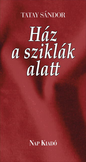 Ház a sziklák alatt (Új kiadás) - Tatay Sándor Ház a sziklák alatt (Új kiadás) - Tatay Sándor