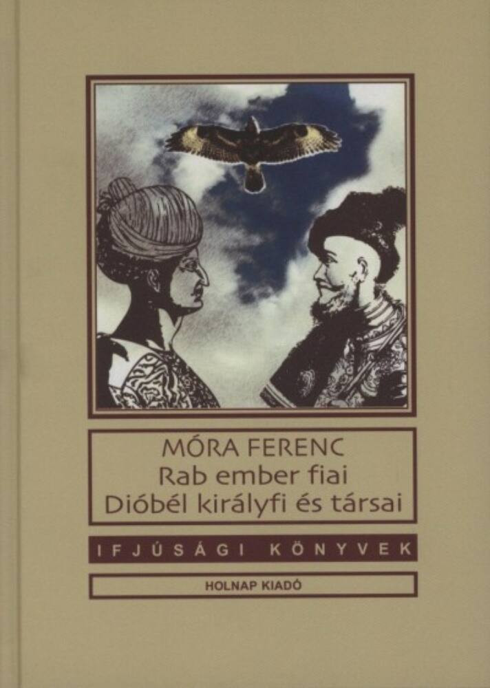 Rab ember fiai - Dióbél királyfi és társai - Ifjúsági könyvek (Móra Ferenc)