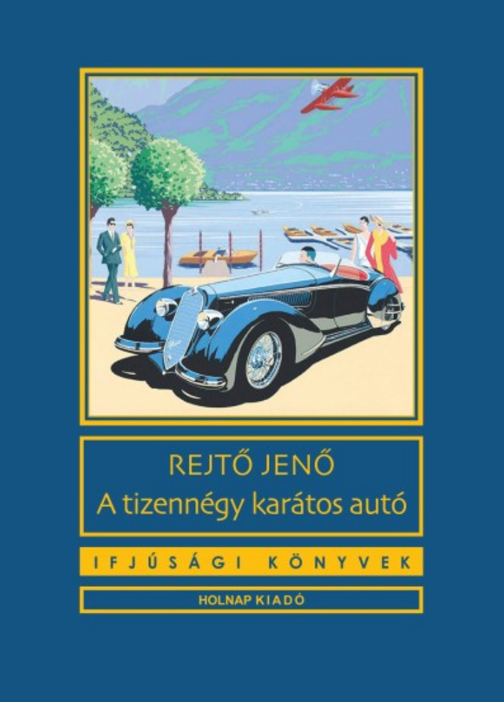 A tizennégy karátos autó - Rejtő Jenő A tizennégy karátos autó - Rejtő Jenő