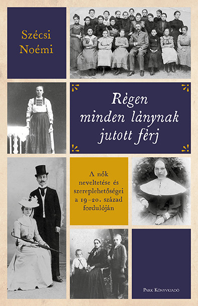 Régen minden lánynak jutott férj - Szécsi Noémi Régen minden lánynak jutott férj - Szécsi Noémi