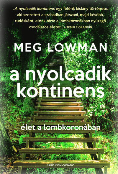 A nyolcadik kontinens - Meg Lowman