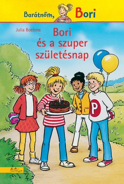 Barátnőm, Bori - Bori és a szuper születésnap - Julia Boehme Barátnőm, Bori - Bori és a szuper születésnap - Julia Boehme