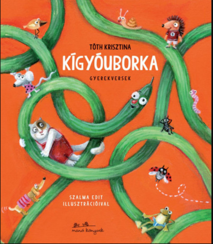 Kígyóuborka - Gyerekversek - Tóth Krisztina Kígyóuborka - Gyerekversek - Tóth Krisztina