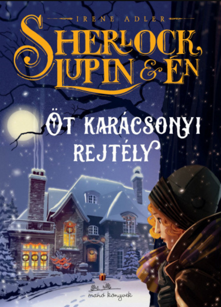 Sherlock, Lupin és én - Öt karácsonyi rejtély - Irene M. Adler Sherlock, Lupin és én - Öt karácsonyi rejtély - Irene M. Adler