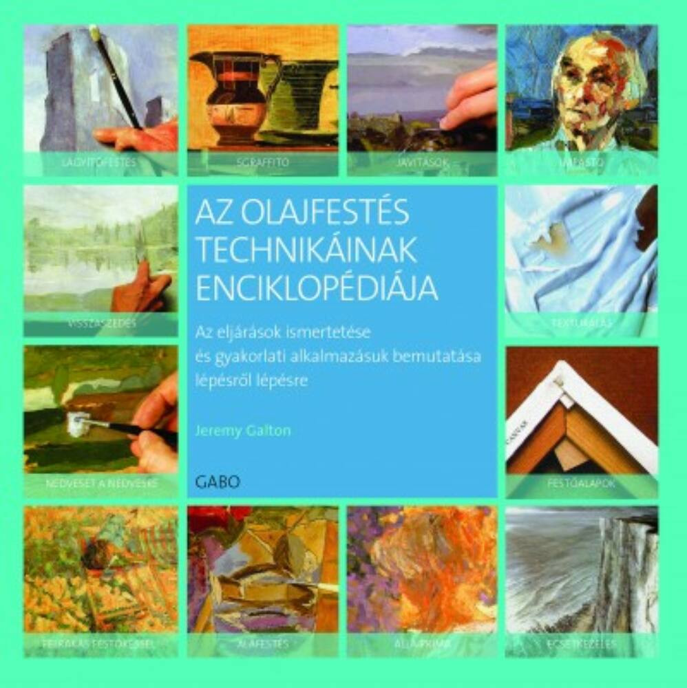 Az olajfestés technikáinak enciklopédiája (Jeremy Galton) Az olajfestés technikáinak enciklopédiája (Jeremy Galton)