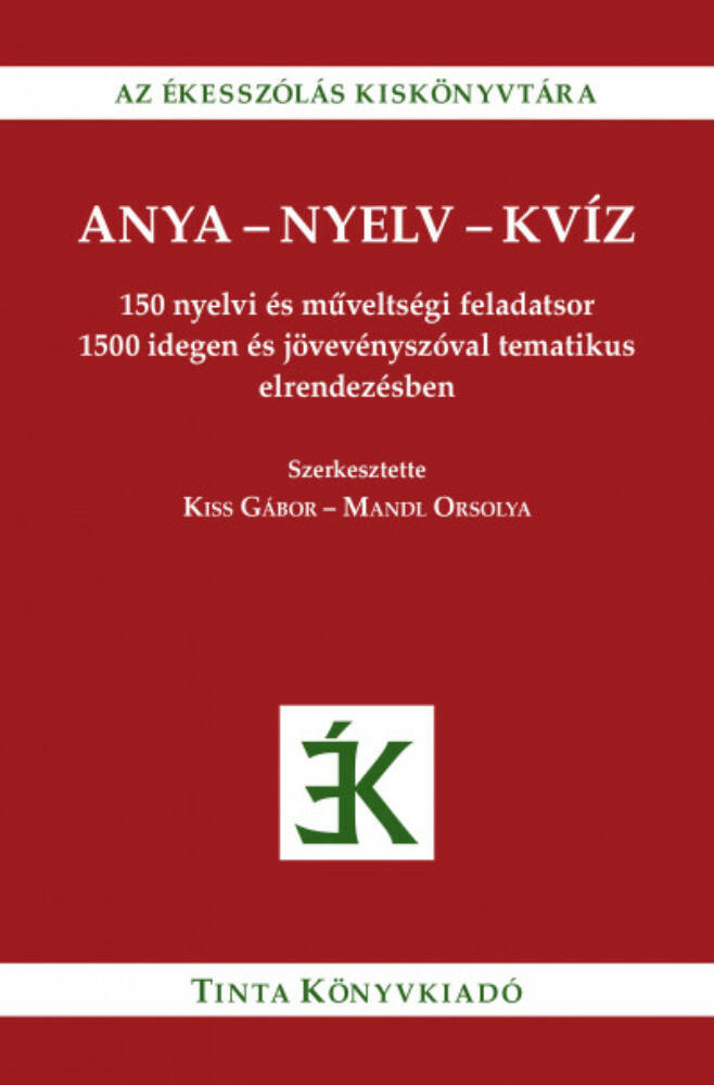 Anya-nyelv-kvíz - Kiss Gábor - Mandl Orsolya Anya-nyelv-kvíz - Kiss Gábor - Mandl Orsolya