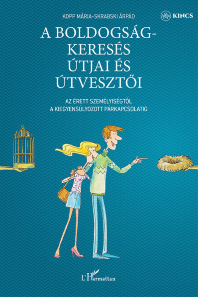 A boldogságkeresés útjai és útvesztői - Kopp Mária - Skrabski Árpád A boldogságkeresés útjai és útvesztői - Kopp Mária - Skrabski Árpád